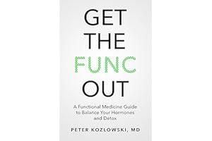 Get the Func Out: A Functional Medicine Guide to Balance Your Hormones and Detox