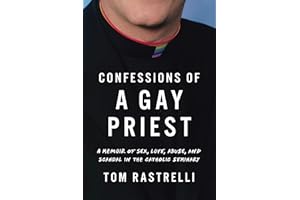 Confessions of a Gay Priest: A Memoir of Sex, Love, Abuse, and Scandal in the Catholic Seminary