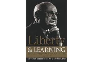 Liberty & Learning: Milton Friedman's Voucher Idea at Fifty