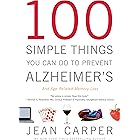 100 Simple Things You Can Do to Prevent Alzheimer's and Age-Related Memory Loss