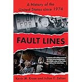 Fault Lines: A History of the United States Since 1974