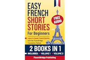 Easy French Short Stories for Beginners - 2 Books in 1: Learn to Speak French Quickly with the FluentBridge Translation Metho