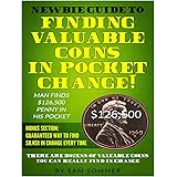 Newbie Guide To Finding Valuable Coins In Pocket Change! Man Finds $126,500 Penny In His Pocket: Bonus Section: Guaranteed Wa