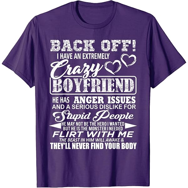 Amazon.com: Back Off I Have An Extremely Crazy Boyfriend T-Shirt