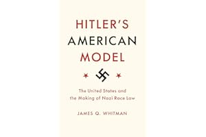 Hitler's American Model: The United States and the Making of Nazi Race Law
