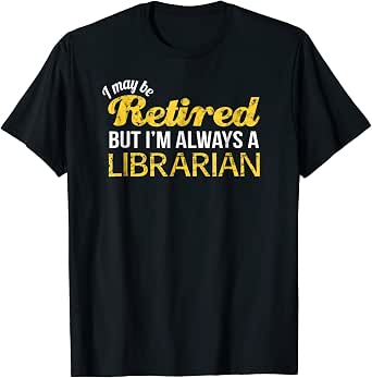 retired librarian t shirt