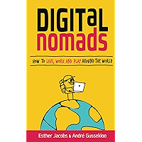 Digital Nomads: How to Live, Work and Play Around the World book cover