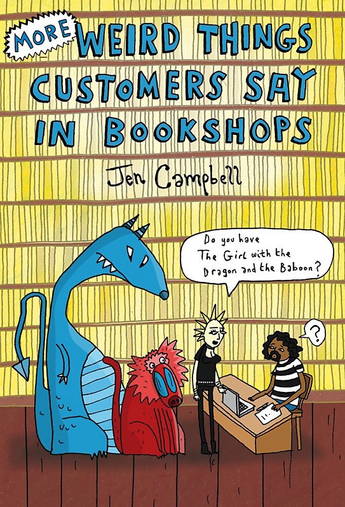 More Weird Things Customers Say In Bookshops Campbell Jen Amazon De Bucher