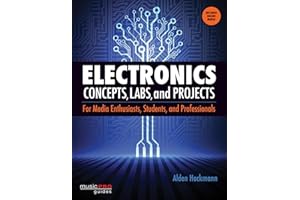 Electronics Concepts, Labs and Projects: For Media Enthusiasts, Students and Professionals (Music Pro Guides)