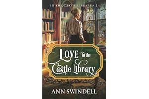 Love in the Castle Library: A Contemporary Sweet Romance featuring Royalty, Bookish Themes, Uncovering a WW1 Mystery, and a Strong Faith Element
