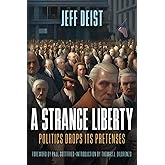 A Strange Liberty: Politics Drops Its Pretenses