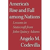 America's Rise and Fall among Nations: Lessons in Statecraft from John Quincy Adams