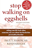 Stop Walking on Eggshells: Taking Your Life Back When Someone You Care About Has Borderline Personality Disorder