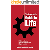 The Pragmatist’s Guide to Life: A Guide to Creating Your Own Answers to Life’s Biggest Questions (The Pragmatist's Guide… book cover