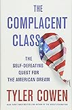 The Complacent Class: The Self-Defeating Quest for the American Dream