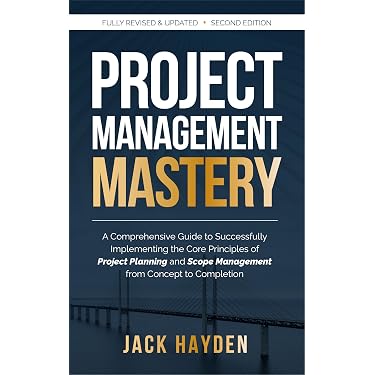 Amazon.com: Project Management Mastery: A Comprehensive Guide To
