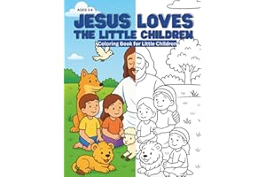 Jesus Loves the Little Children: A Heartwarming Christian Coloring Book with Bible Verses for Kids