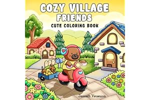 Cozy Village Friends: Cute Coloring Book for Adults and Teens, Featuring Adorable Animal Characters, Homes, and Shops | For R