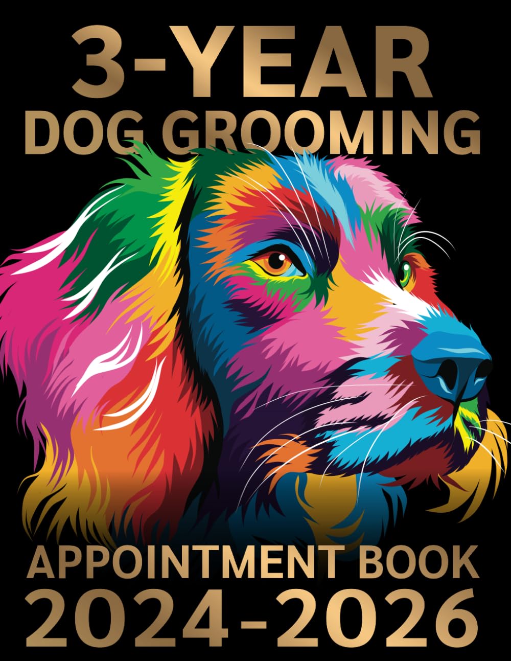 3-Year Dog Grooming Appointment Book 2024-2026: Weekly, and Daily Planner, Appointments with Date from 8 a.m. to 10 p.m. with 30 minutes slots for Dog Groomer