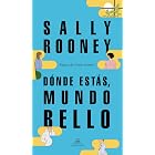 D&oacute;nde est&aacute;s, mundo bello: La nueva novela de la aclamada autora de Gente normal (Spanish Edition)