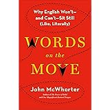 Words on the Move: Why English Won't - and Can't - Sit Still (Like, Literally)