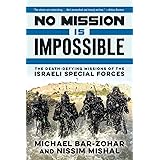 No Mission Is Impossible: The Death-Defying Missions of the Israeli Special Forces