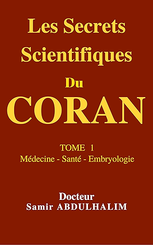 Download Les Secrets Scientifiques Du CORAN: TOME 1 : Médecine - Santé - Embryologie PDF