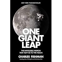 One Giant Leap: The Impossible Mission That Flew Us to the Moon
