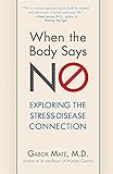 When the Body Says No: Understanding the Stress-Disease Connection