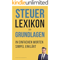 Steuerlexikon der Grundlagen: Wörterbuch für Beginner und Fortgeschrittene mit Beispielen & Anlagen. Dein Schlüssel in… book cover