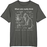 Funny Cat Physics Humor Design What Cats Really Think T-Shirt