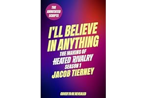 I'll Believe in Anything: The Making of Heated Rivalry Season 1 (The Annotated Scripts)