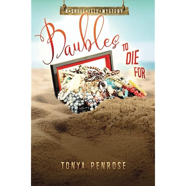 Baubles To Die For A Shell Isle Mystery Penrose Tonya Amazon Com Books