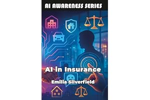 AI in Insurance: The Insurance Professional's Guide to AI and Digital Transformation (AI Awareness Series Book 15)