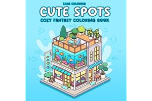 Cute Spots Cozy Fantasy Coloring Book for Teens and Adults: Adorable Scenes of Fantasy Retreats and Third Places for Relaxing Coloring