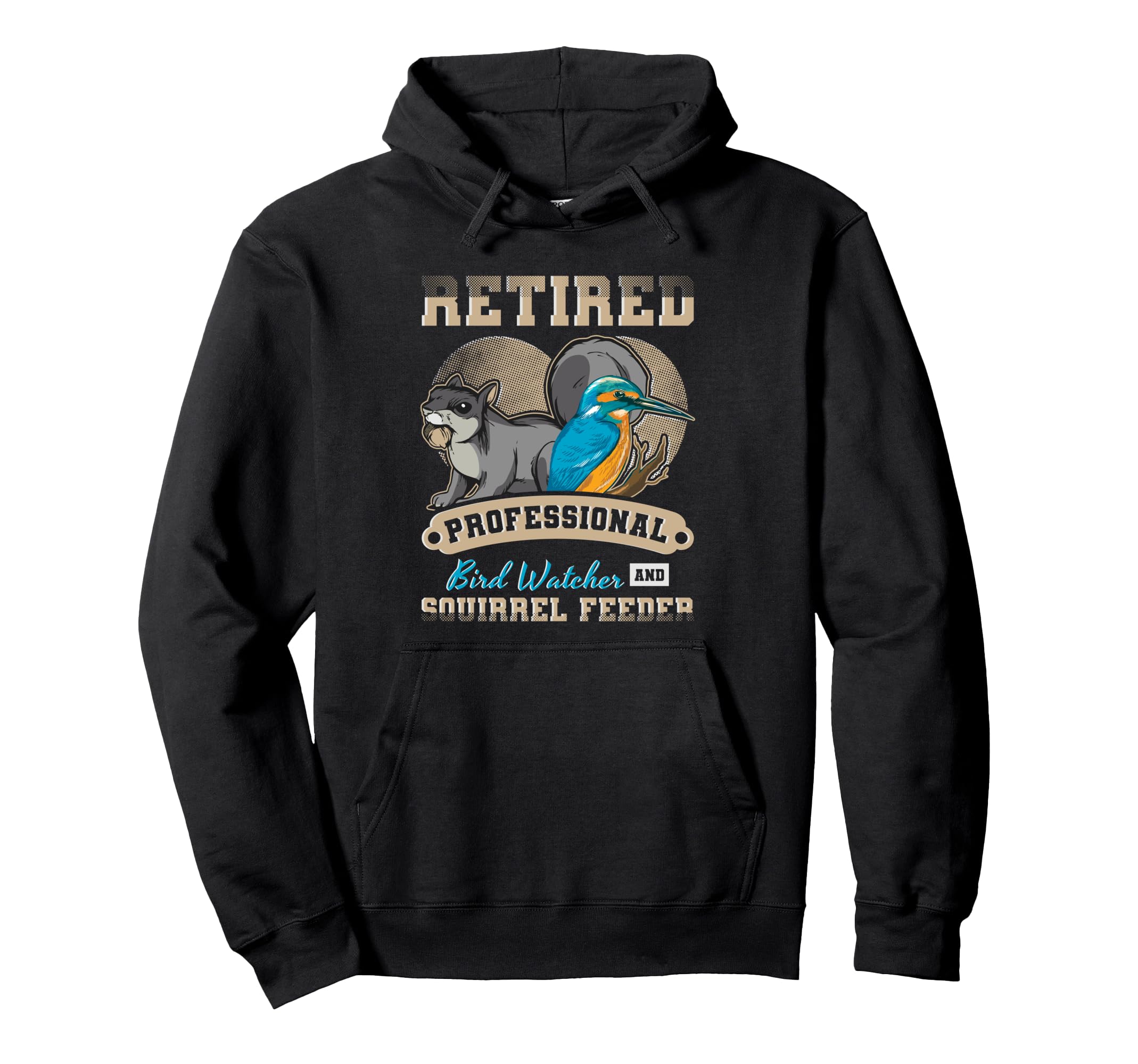 Retired Professional Bird Watcher And Squirrel Feeder Pullover Hoodie