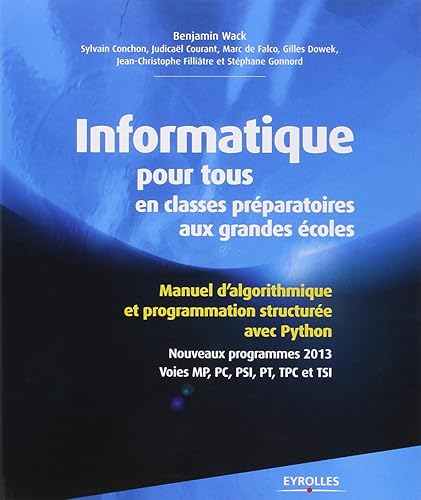 Download Informatique pour tous en classes préparatoires aux grandes écoles : Manuel d'algorithmique et programmation structurée avec Python, Nouveaux programmes 2013, Voies MP, PC, PSI, PT, TPC et TSI PDF