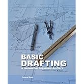 Basic Drafting: A Manual for Beginning Drafters
