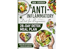 The Anti-Inflammatory Diet for Beginners: 28-Day Detox Meal Plan, Recipes and Step-by-Step Wellness Guide