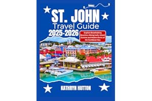 St.John travel guide 2025-2026 (Full Color): Explore Breathtaking Beaches, Hiking Trails, Island Cuisine, Hidden Gems of the Caribbean Sea