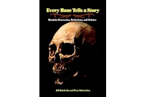 Every Bone Tells a Story: Hominin Discoveries, Deductions, and Debates