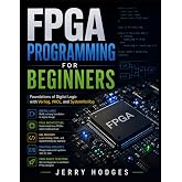 FPGA Programming for Beginners: Foundations of Digital Logic with Verilog, VHDL, and SystemVerilog.