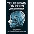 Your Brain on Porn: Internet Pornography and the Emerging Science of Addiction