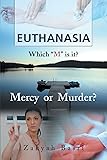 Euthanasia: Which "M" is it? Mercy or Murder?