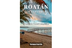 Roatán for Explorers: A Complete Travel Companion