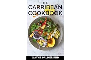 THE CARRIBEAN COOKBOOK : Caribbean Recipes from Home