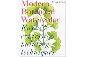 Modern Botanical Watercolor Painting: Fun, easy and expressive techniques