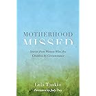 Motherhood Missed: Stories from Women Who Are Childless by Circumstance