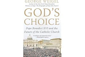 God's Choice: Pope Benedict XVI and the Future of the Catholic Church – An Intimate Insider Biography of the Papacy's Histori