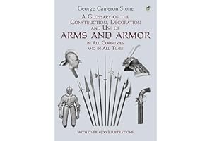 A Glossary of the Construction, Decoration and Use of Arms and Armor: in All Countries and in All Times (Dover Military History, Weapons, Armor)